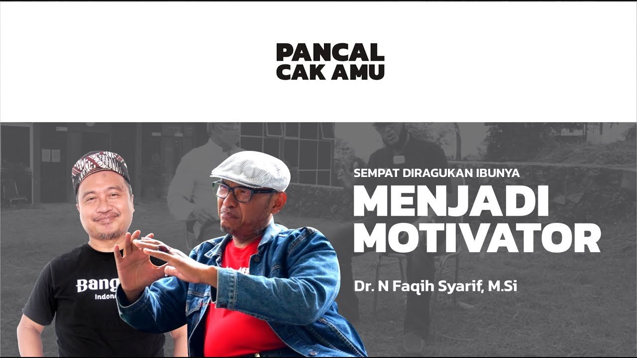 Sempat Diragukan Ibunya Jadi Motivator | Bersama Dr. N Faqih Syarif, M.Si | PANCAL CAK AMU