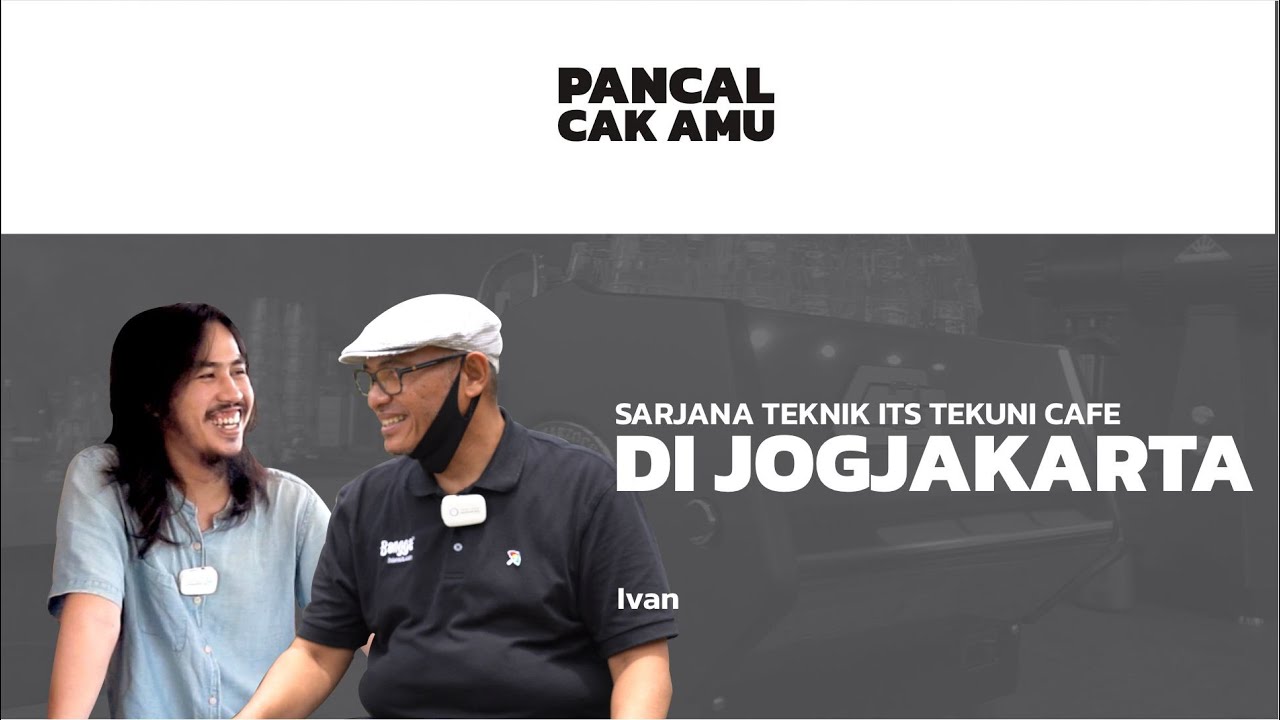 Sarjana Teknik ITS Tekuni Cafe di Jogjakarta || PANCAL CAK AMU