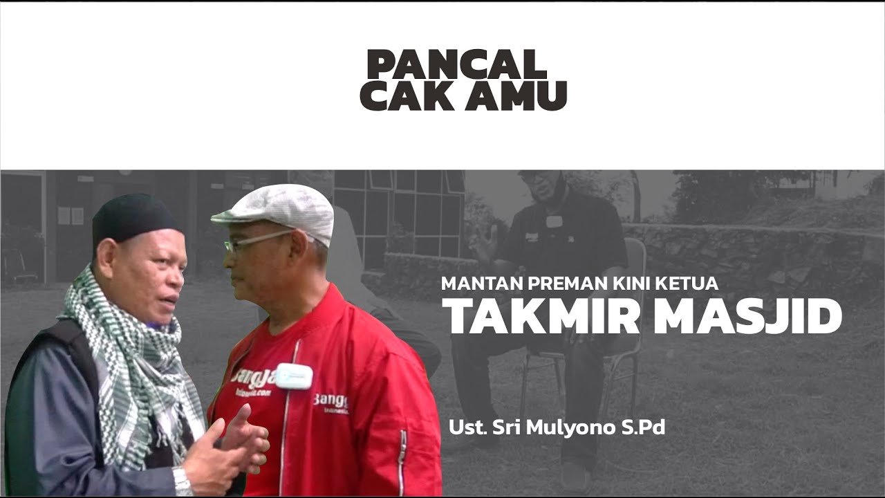 Mantan Preman Kini Ketua Takmir Masjid || Ust. Sri Mulyono S.Pd || PANCAL CAK AMU