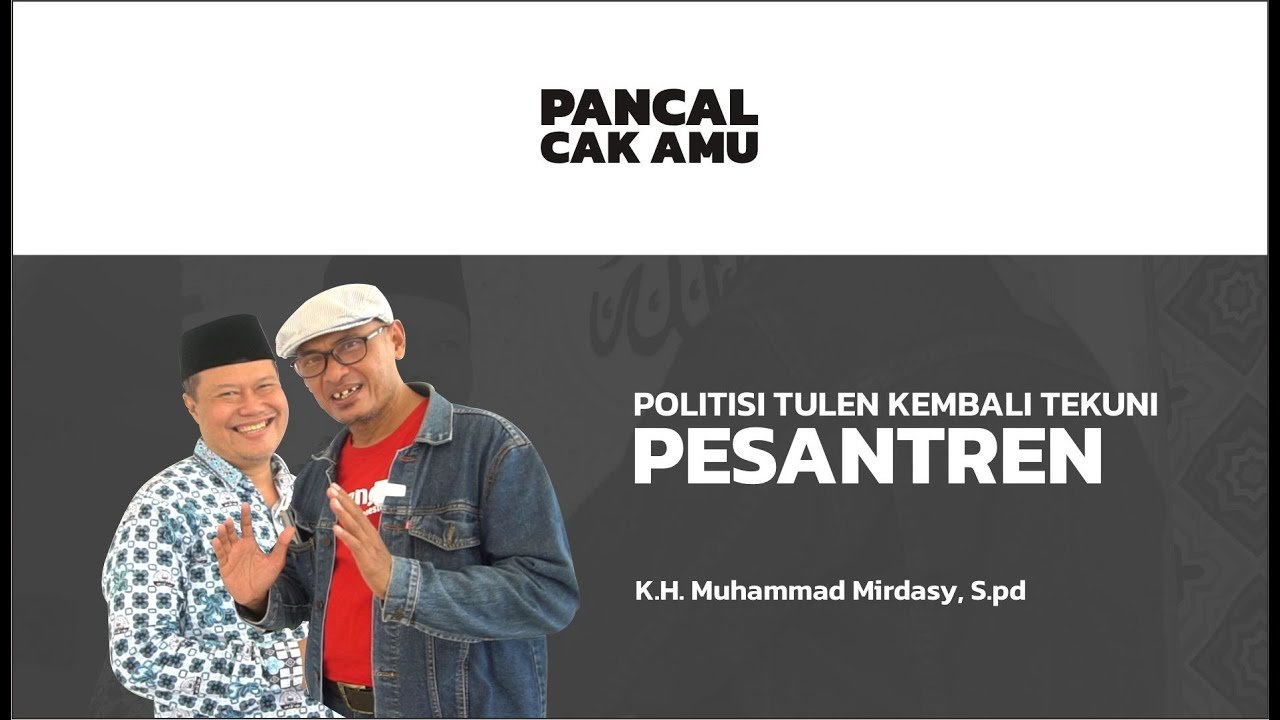 Politisi Tulen Kembali Tekuni Pesantren || K.H. Muhammad Mirdasy, S.Pd